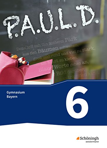 P.A.U.L. D. - Persönliches Arbeits- und Lesebuch Deutsch. Für Gymnasien in Bayern: Schülerbuch 6 von Schoeningh Verlag Im